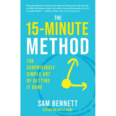 The 15-Minute Method: The Surprisingly Simple Art of Getting It Done