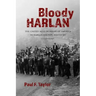 Bloody Harlan: The United Mine Workers of America in Harlan County, Kentucky, 1931-1941