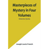 Masterpieces of Mystery in Four Volumes: Detective Stories