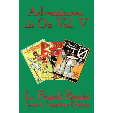 Adventures in Oz Vol. V: The Tin Woodman of Oz, the Magic of Oz, Glinda of Oz