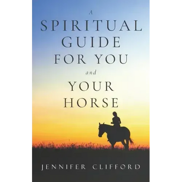 A spiritual guide for you and your horse