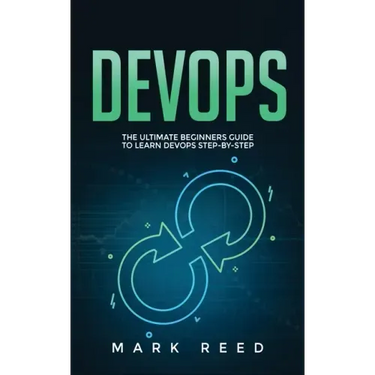 DevOps: The Ultimate Beginners Guide to Learn DevOps Step-By-Step
