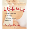 The Do-In Way: Gentle Exercises to Liberate the Body, Mind, and Spirit
