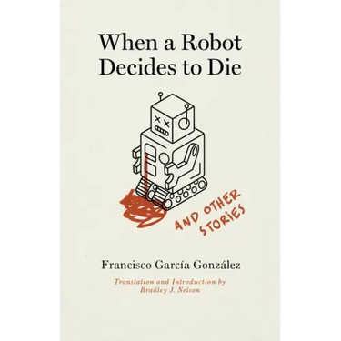 When a Robot Decides to Die and Other Stories