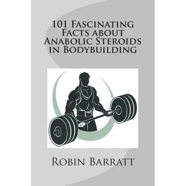 101 Fascinating Facts about Anabolic Steroids in Bodybuilding