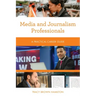 Media and Journalism Professionals: A Practical Career Guide