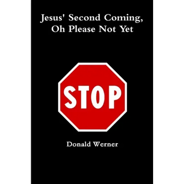 Jesus Second Coming, Oh Please Not Yet
