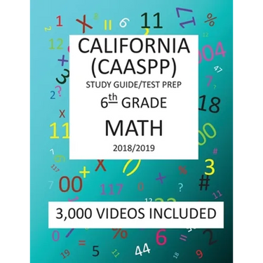 6th Grade CALIFORNIA CAASPP, MATH, Test Prep: 2019: 6th Grade California Assessment of Student Performance and Progress MATH Test prep/study guide
