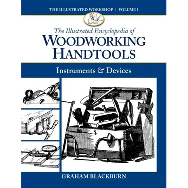 The Illustrated Encyclopedia of Woodworking Handtools: Instruments & Devices