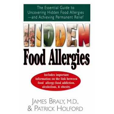 Hidden Food Allergies: The Essential Guide to Uncovering Hidden Food Allergies--And Achieving Permanent Relief