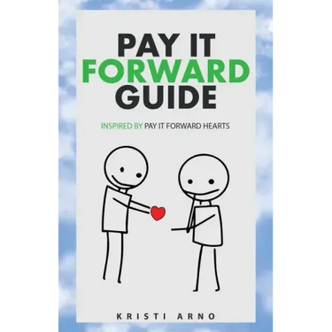 Pay It Forward Guide: Inspired by Pay It Forward Hearts