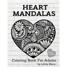 Heart Mandalas Coloring Book for Adults: 50 Amazing Pages, Large, Stress Relif Design, Relaxation Pictures, Meditation And Happiness For Your Love