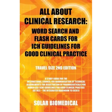 All About Clinical Research: Word Search and Flash Cards for Ich Guidelines for Good Clinical Practice: (Travel Size 2Nd Edition) a Study Guide for