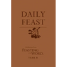 Daily Feast: Meditations from Feasting on the Word, Year B