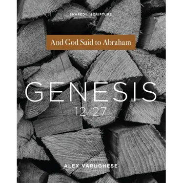Genesis 12-27: And God Said to Abraham
