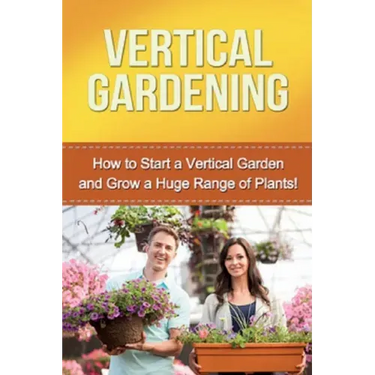 Vertical Gardening: How to start a vertical garden and grow a huge range of plants!