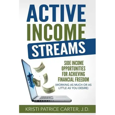 Active Income Streams: Side Income Opportunities For Achieving Financial Freedom (Working As Much or As Little As You Desire)