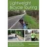 Lightweight Bicycle Touring: Cycling Across America with Just 12 Pounds of Gear, I Rode This Adventure and You Can Too!