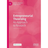 Entrepreneurial Theorizing: An Approach to Research