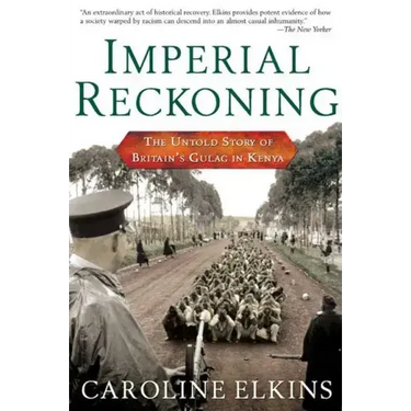 Imperial Reckoning: The Untold Story of Britain's Gulag in Kenya