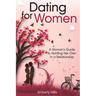 Dating for Women: A Woman's Guide to Holding Her Own in a Relationship
