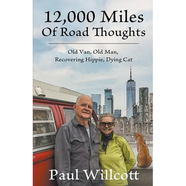 12,000 Miles of Road Thoughts. Old Van, Old Man, Recovering Hippie, Dying Cat