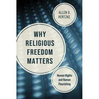 Why Religious Freedom Matters: Human Rights and Human Flourishing
