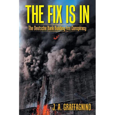 The Fix Is In: The Deutsche Bank Building Fire Conspiracy