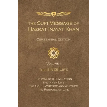 The Sufi Message of Hazrat Inayat Khan Vol. 1 Centennial Edition: The Inner Life