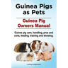 Guinea Pigs as Pets. Guinea Pig Owners Manual. Guinea pig care, handling, pros and cons, feeding, training and showing.