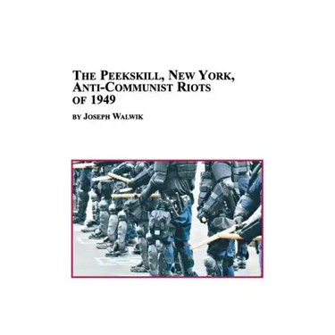 The Peekskill, New York, Anti-Communist Riots of 1949
