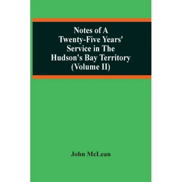 Notes Of A Twenty-Five Years' Service In The Hudson'S Bay Territory (Volume Ii)
