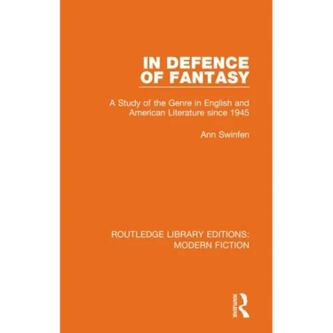 In Defence of Fantasy: A Study of the Genre in English and American Literature Since 1945
