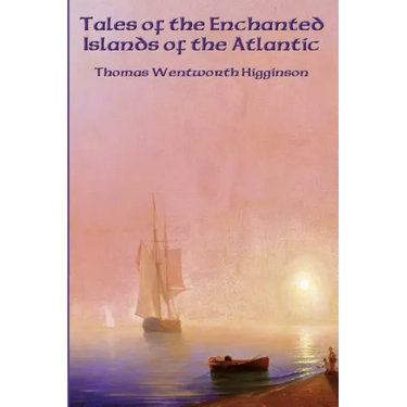 Tales of the Enchanted Islands of the Atlantic