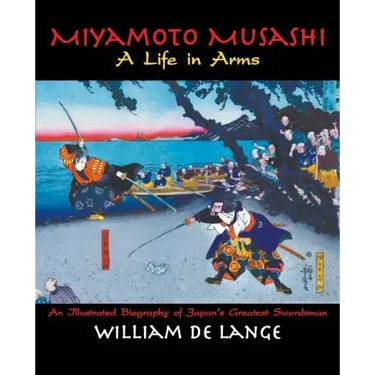 Miyamoto Musashi: A Life in Arms