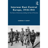 Interwar East Central Europe, 1918-1941: The Failure of Democracy-Building, the Fate of Minorities