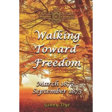 Walking Toward Freedom (# 20 in The Bregdan Chronicles Historical Fiction Romance Series)