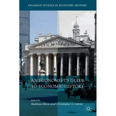 An Economist's Guide to Economic History