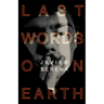 Last Words on Earth
