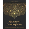 Meditation Coloring Book: 50 beautiful Mandala designs for Stress Relief. Adult Coloring Book: Mandala coloring pages with intricate patterns an