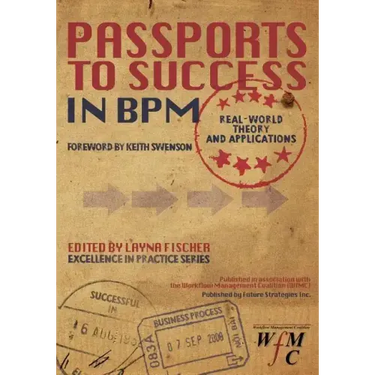 Passports to Success in BPM: Real-World, Theory and Applications