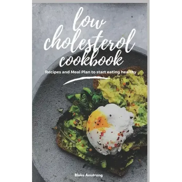 Low Cholesterol Cookbook: Diet Menus, plans and Recipes For Healthy Living