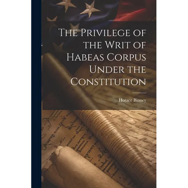 The Privilege of the Writ of Habeas Corpus Under the Constitution