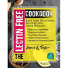 The Lectin Free Cookbook: Easy and Delicious Recipes for Your Health: Help You Lose Weigh, Digestive System, Easy Plant Paradox, Reduce Inflamma