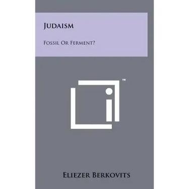 Judaism: Fossil Or Ferment?