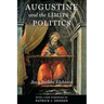 Augustine and the Limits of Politics