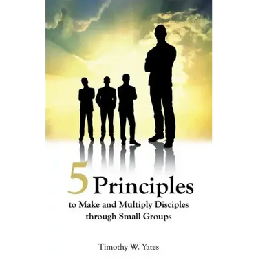 Five Principles to Make and Multiply Disciples Through Small Groups