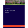 The Life of Joseph Smith: The Prophet