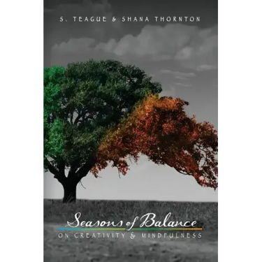 Seasons of Balance: On Creativity and Mindfulness