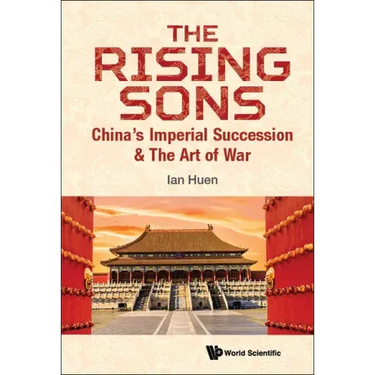 Rising Sons, The: China's Imperial Succession & the Art of War